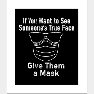 "If You Want to See Someone's True Face Give Them a Mask" Posters and Art